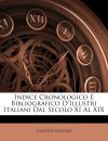 Indice Cronologico E Bibliografico D'Illustri Italiani Dal Secolo XI Al XIX